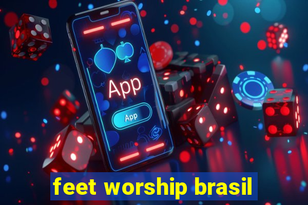 feet worship brasil